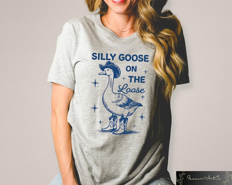 Funny Graphic Tee Silly Goose On The Loose, Cowgirl Style Funny Graphic Tee Silly Goose On The Loose, Cowgirl Style